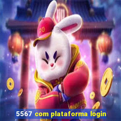 5567 com plataforma login